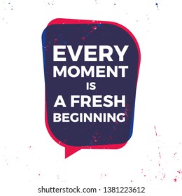 every moment is a fresh beginning vector motivation quote poster or card template. vector ilustration