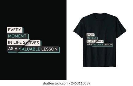 Every moment in life serves as a valuable lesson - 3d typography t shirt design, modern creative stylish apparel clothing t-shirt template with broken vector lettering font style inspirational quote