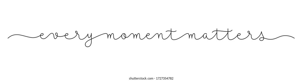 EVERY MOMENT MATTERS black monoline calligraphy banner with swashes