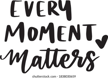 Every Moment Matters Motivational Positive Quote Lettering Black and White Wall Art 