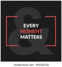 Every Moment Matters Motivational Quote Vector Poster Design