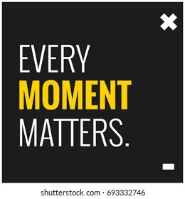 Every Moment Matters Motivational Quote Vector Poster Design