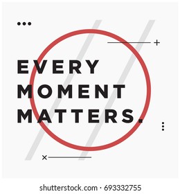 Every Moment Matters Motivational Quote Vector Poster Design
