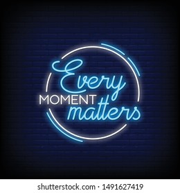 Every moment matters in neon signs style. Modern Quote Motivation in neon signs. light banner, poster, invitation card, greeting card, flyers