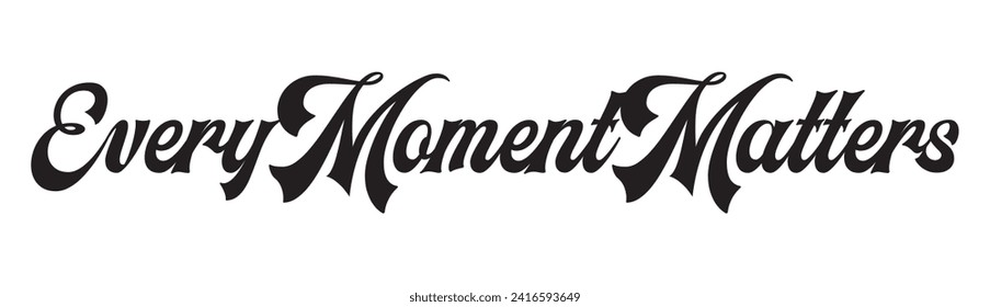 every moment matters text on white background.