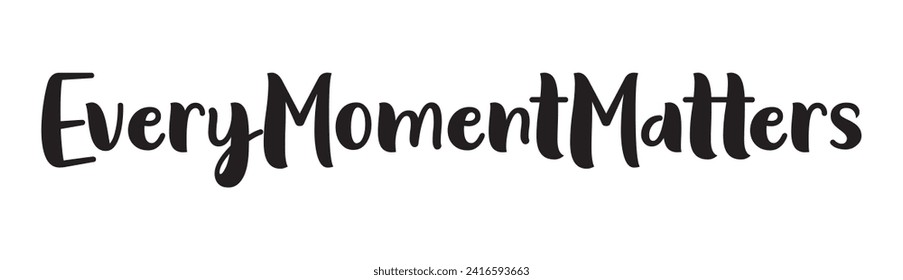 every moment matters text on white background.