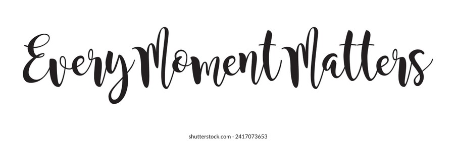 every moment matters text on white background.