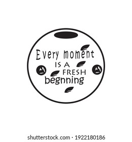 every moment is a new beginning. quote letters  design motivation