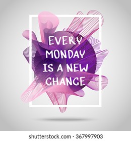 Every Monday Is A New Chance. Inspirational Quote Vector Illustration Poster. Motivation Lettering. Typographical Poster Template. 