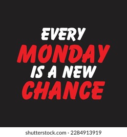 Every Monday is a New Chance-Inspirational Quote Hand Drawn-Conceptual phrase T-shirt design-motivation lettering quote