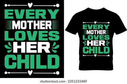 Every mother loves her child typography t-shirt deign