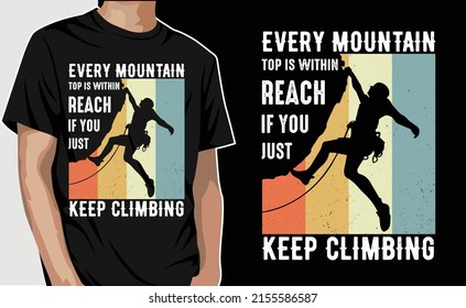 Every Mountain Top is Within Reach If You Just Keep Climbing T-Shirt Design Vector .eps