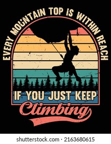 Every mountain top is within reach if you just keep climbing t-shirt design | Vintage climbing t-shirt design