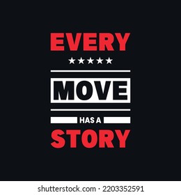 Cada movimiento tiene una historia vectorial tipografía camiseta