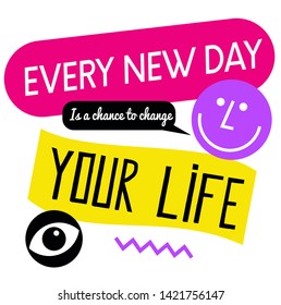 Every New Day Is A Chance To Change Your Life quote sign