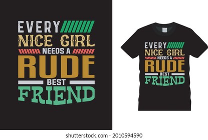 Every Nice Girl Needs A Rude Best Friend T shirt Design, apparel, vector illustration, graphic template, print on demand, textile fabrics, retro style, typography, vintage, friendship day t shirt