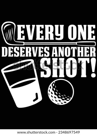 Every one deserves another shot vector art design, eps file. design file for t-shirt. SVG, EPS cuttable design file