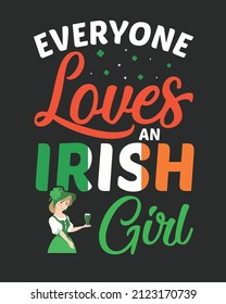 Every one love an irish girl vector illustration.  St Patrick day Background. Shamrock Background