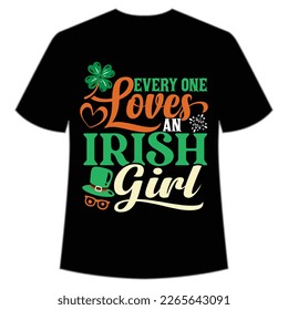 Every one loves an Irish girl St Patrick's Day Shirt Print Template, Lucky Charms, Irish, everyone has a little luck Typography Design