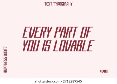 Jeder Teil von Ihnen ist liebenswert   -Selbstliebe sagen moderne Typografie Design für motivierende Lifestyle Kunst und Prints