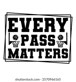 Every Pass Matters T shirt Design