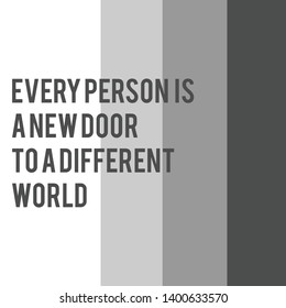 Every Person Is A New Door To A Different World. Life Quote