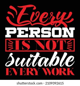 Every person is not suitable every work Typography design Working men Travel wish Family peace Imperfect men Dream not stop Hoping life Friends Dream Proud father Good things Vacation Holiday 