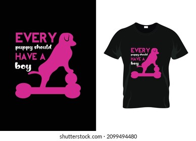 every puppy should have a boy t-shirt design
