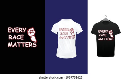 Every Race Matters T Shirt Design