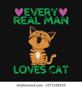 EVERY REAL MAN LOVES CAT