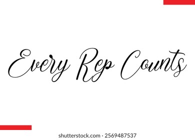 Every rep counts Stylish Cursive Text Lettering Fitness Saying