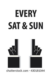 EVERY SATURDAY AND SUNDAY typography vector illustration