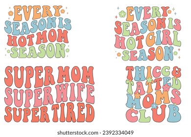 Every Season Is Hot Mom Season, Every Season Is Hot Girl Season, Super Mom Super Wife Exhausted, Thick and Tatted Moms Club retro wavy T-shirt