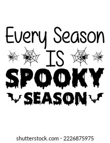 Every Season Is  Spooky Season Halloween Shirt Print Template SVG Boo Vampire Spooky Witch Scary svg