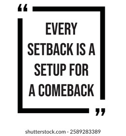 Every setback is a setup for a comeback, inspirational design quote, motivational quotes, typography illustration lettering quotes