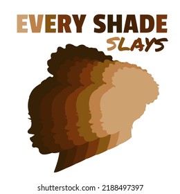 Every Shade Slays. Silhouette of African American Woman. Vector illustration in shades of brown.