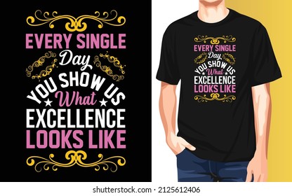 Every single day you show us what excellence looks like National Employee Appreciation Day t-shirt design.