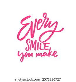 Every Smile You Make An Inspirational Quote Art Piece That Uplifts and Motivates You