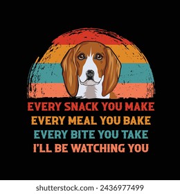 Every snack you make Every meal you bake Every bite you take I'll Be Watching You Basset Hound Dog Typography t-shirt Design Vector
 svg