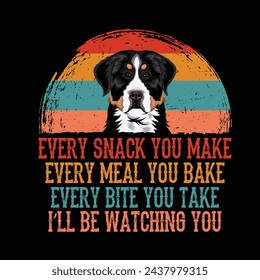 Every snack you make Every meal you bake Every bite you take I'll Be Watching You Bernese Mountain Dog Typography t-shirt Design Vector svg