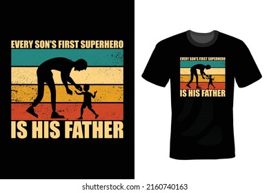 Every son's first superhero is his father, Dad, Father T shirt design, vintage, typography