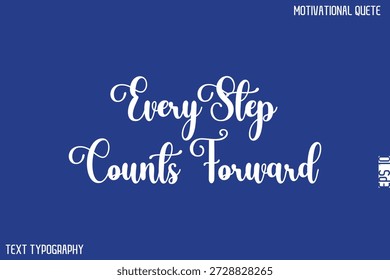 Every Step Counts Forward   -Motivational Success Quotes Modern Typography Text 