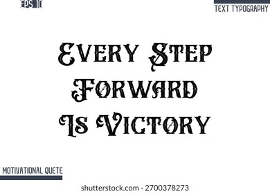 Every Step Forward Is Victory   -Never Give Up and Resilience Motivational Quotes Retro Style Typography Text