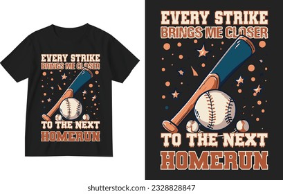 Every strike brings me closer to the next homerun baseball t shirt design . Baseball t-shirt design . Baseball lover t-shirt . Homerun shirt .Base-ball player gift t-shirt .Baseball-sports graphic tee