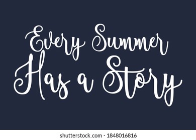 Every Summer Has a Story Calligraphy White Color Text On Navy Blue Background