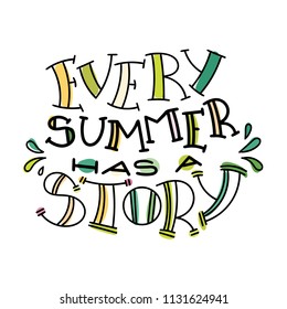Every summer has a story. Colorful lettering phrase isolated on white background. Design element for print, t-shirt, poster, card, banner. Vector illustration