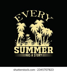 EVERY SUMMER HAS A STORY, Creative summer t-shirt design