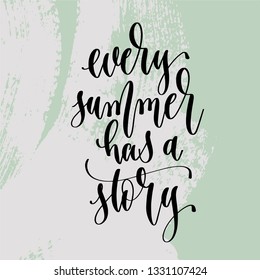every summer has a story - hand lettering poster to summer holiday design on green brush stroke background, positive quote vector illustration
