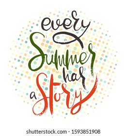Every Summer has a Story. Hand lettering grunge card with textured handcrafted doodle letters in retro style. Hand-drawn vintage vector typography illustration