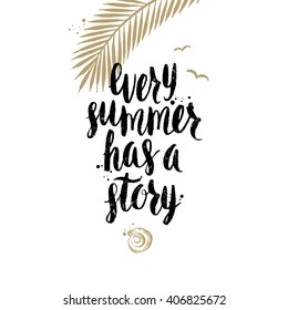 Every summer has a story - Summer holidays and vacation hand drawn vector illustration. Handwritten calligraphy quotes.